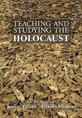 Teaching and Studying the Holocaust (PB) by Samuel Totten, Stephen Feinberg