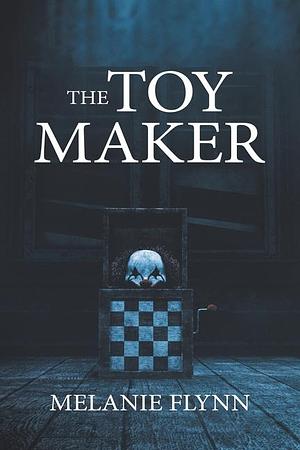 The Toy Maker by Melanie Flynn