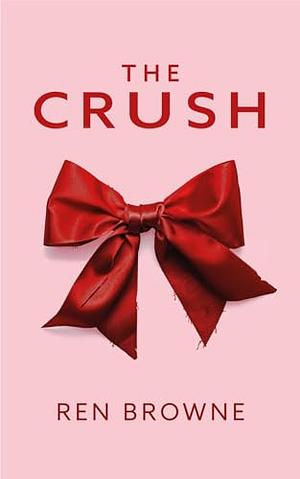 The Crush by Ren Browne