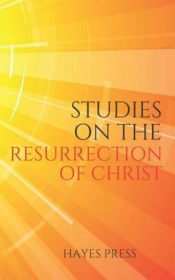 Studies on the Resurrection of Christ by Hayes Press