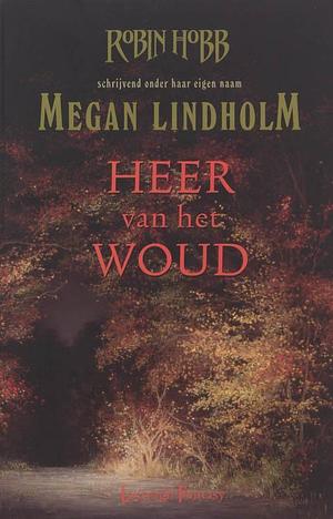 Heer van het Woud by Megan Lindholm
