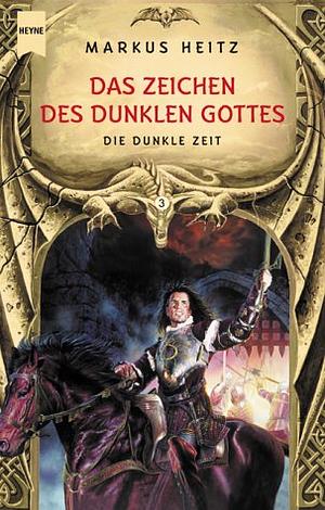 Das Zeichen des Dunklen Gottes by Markus Heitz