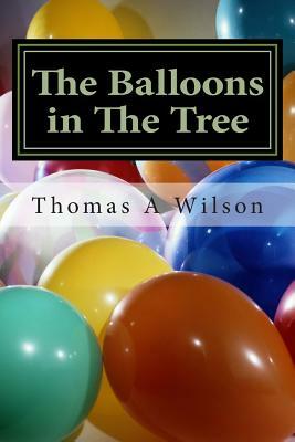 The Balloons in The Tree by Thomas A. Wilson