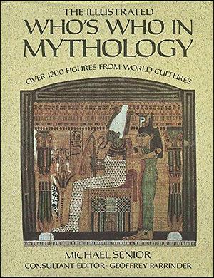 The Illustrated Who's who in Mythology by Geoffrey Parrinder