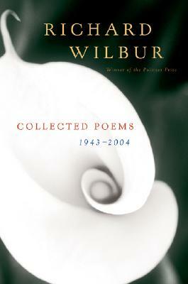 Collected Poems 1943-2004 by Richard Wilbur