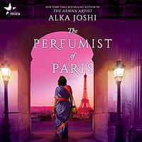 The Perfumist of Paris by Alka Joshi