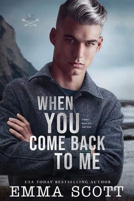 When You Come Back to Me by Emma Scott