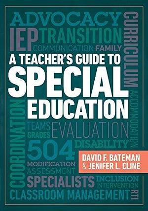 A Teacher's Guide to Special Education by David F Bateman, David F Bateman, Jenifer L. Cline