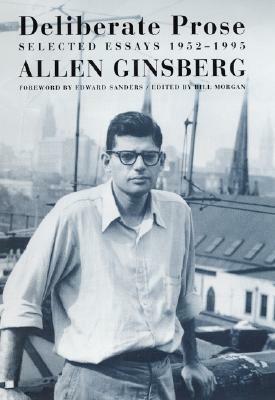 Deliberate Prose: Selected Essays, 1952-1995 by Allen Ginsberg