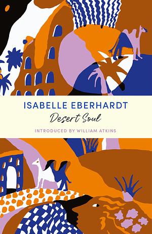 Desert Soul: JM Journeys by Isabelle Eberhardt