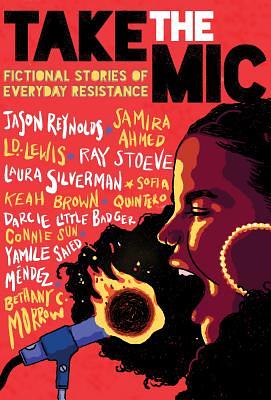 Take the Mic: Fictional Stories of Everyday Resistance by Jason Reynolds, Bethany C. Morrow