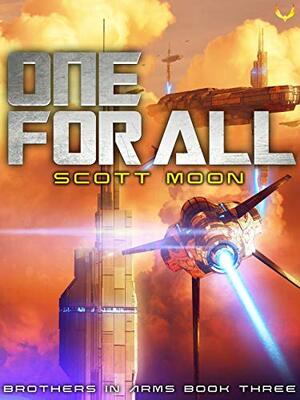 One For All: A Military SciFi Epic by Scott Moon