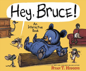 Hey, Bruce!: An Interactive Book by Ryan T. Higgins