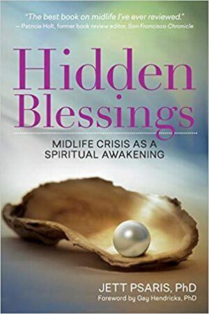 Hidden Blessings: Midlife Crisis as a Spiritual Opportunity by Jett Psaris