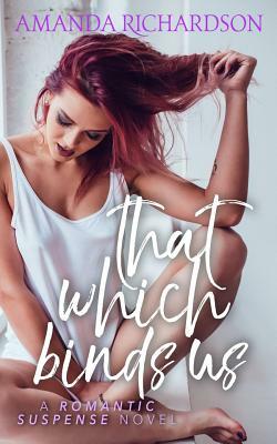 That Which Binds Us by Amanda Richardson