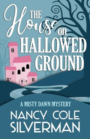 The House on Hallowed Ground by Nancy Cole Silverman