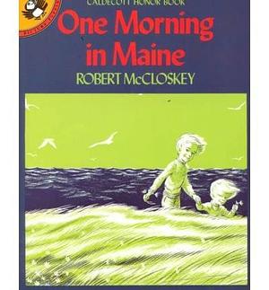 ( One Morning in Maine ) by: Robert McCloskey Feb-2002 by Robert McCloskey, Robert McCloskey