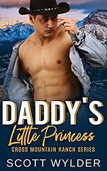 Daddy's Little Princess: An Age Play, DDlg, Instalove, Standalone, Romance by Scott Wylder