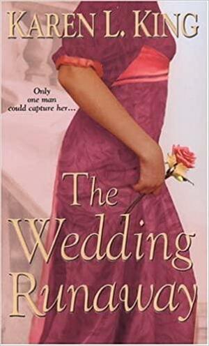 The Wedding Runaway by Karen L. King