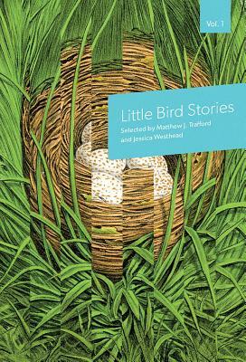 Little Bird Stories, Volume 1 by Matthew J. Trafford, Jessica Westhead