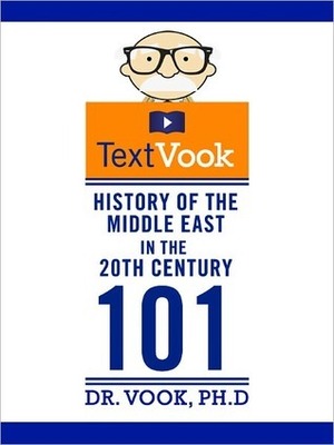 History of the Middle East in the 20th Century 101: The TextVook by Vook