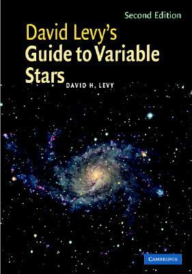 David Levy's Guide to Variable Stars by David H. Levy