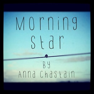 Morning Star by Anna Chastain