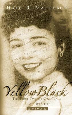 YellowBlack: The First Twenty-One Years of a Poet's Life by Haki R. Madhubuti