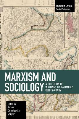 Marxism and Sociology: A Selection of Writings by Kazimierz Kelles-Krauz by Kazimierz Kelles-Krauz