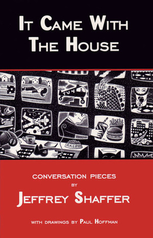 It Came with the House: Conversation Pieces by Paul G. Hoffman, Jeffrey Shaffer