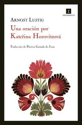 Una Oracion Por Katerina Horovitzova by Arnost Lustig
