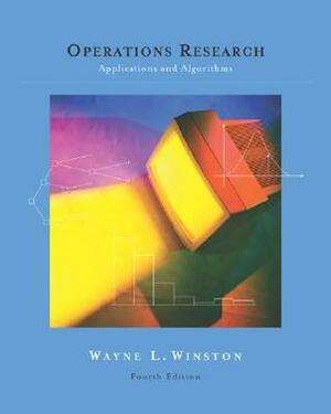 Operations Research: Applications and Algorithms (with CD-ROM and InfoTrac) by Wayne L. Winston