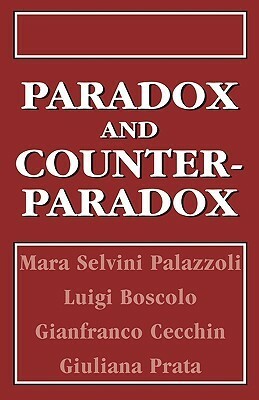 Paradox and Counterparadox: A New Model in the Therapy of the Family in Schizophrenic Transaction by Mara Selvini Palazzoli