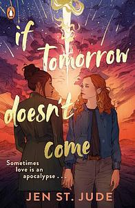 if Tomorrow doesn't come by Jen St. Jude