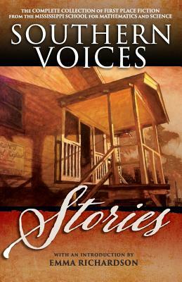 Southern Voices: Stories: The Complete Collection of First Place Fiction from the Mississippi School for Mathematics and Science by Anthony Thaxton