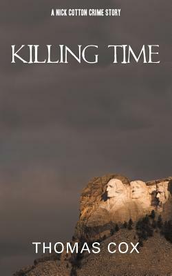 Killing Time: A Nick Cotton Crime Story by Thomas Cox