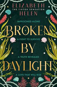 Broken by Daylight by Elizabeth Helen