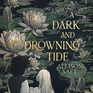 A Dark and Drowning Tide by Allison Saft