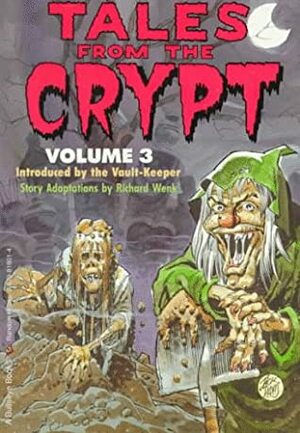Tales from the Crypt : Volume 3 by Graham Ingels, Jack Davis, Al Feldstein, Johnny Craig, Richard Wenk, Joe Orlando