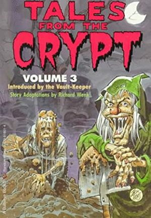 Tales from the Crypt : Volume 3 by Richard Wenk, Al Feldstein, Jack Davis, Graham Ingels, Joe Orlando, Johnny Craig