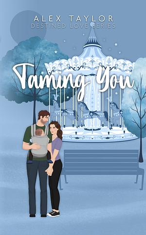 Taming You by Alex Taylor