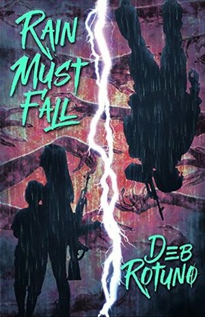 Rain Must Fall by Deb Rotuno