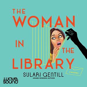 The Woman in the Library by Sulari Gentill