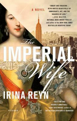 The Imperial Wife: A Novel by Irina Reyn