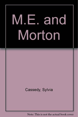 M.E. and Morton by Sylvia Cassedy