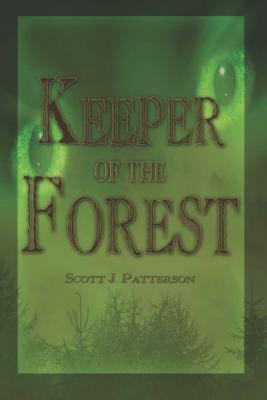 Keeper of the Forest by Scott Patterson