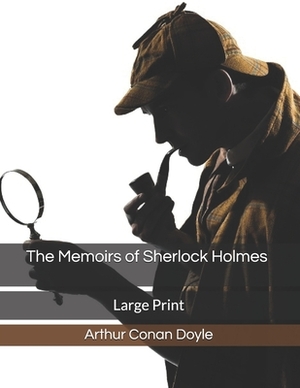 The Memoirs of Sherlock Holmes: Large Print by Arthur Conan Doyle