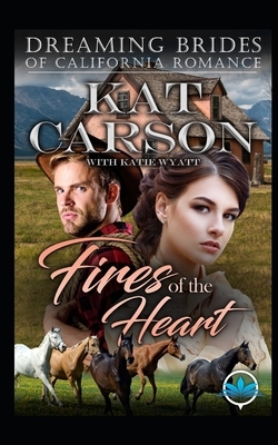 Fires of the Heart by Kat Carson, Katie Wyatt