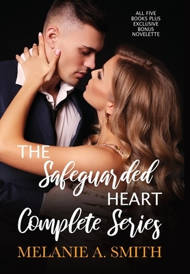 The Safeguarded Heart Complete Series: All Five Books Plus Exclusive Bonus Novelette by Melanie a. Smith