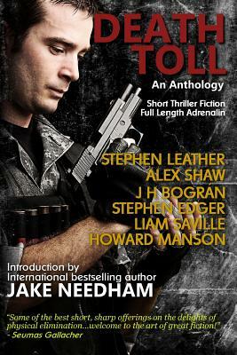 Death Toll: Short Thriller Fiction; Full Length Adrenalin by Alex Shaw, Stephen Edger, J. H. Bogran